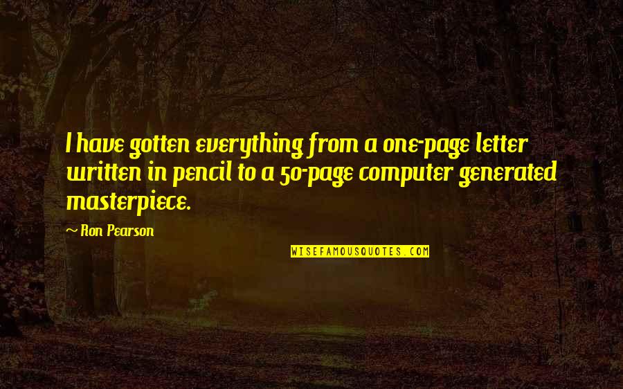 Masterpiece Quotes By Ron Pearson: I have gotten everything from a one-page letter