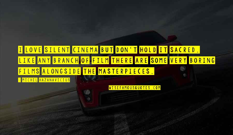 Masterpieces Quotes By Michel Hazanavicius: I love silent cinema but don't hold it