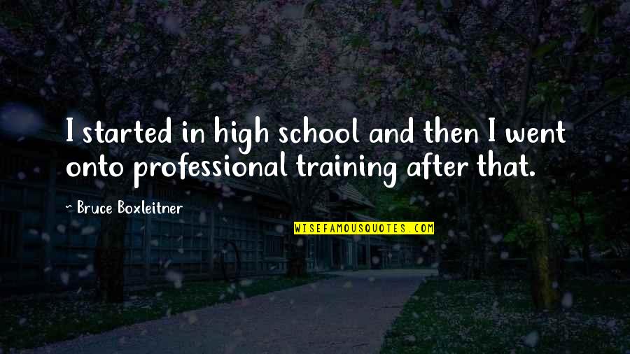 Masters Of War Quotes By Bruce Boxleitner: I started in high school and then I