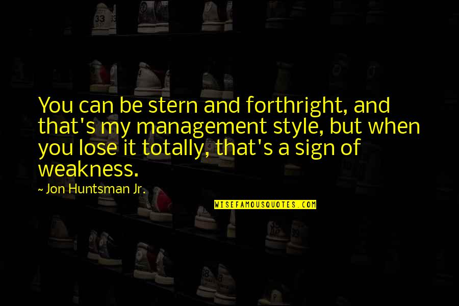 Mastery In Spanish Quotes By Jon Huntsman Jr.: You can be stern and forthright, and that's