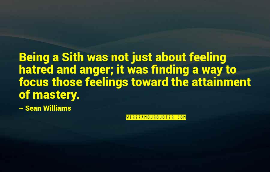 Mastery Quotes By Sean Williams: Being a Sith was not just about feeling