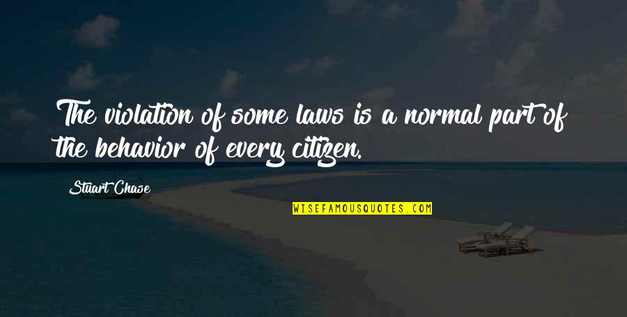 Masteryconnect Quotes By Stuart Chase: The violation of some laws is a normal