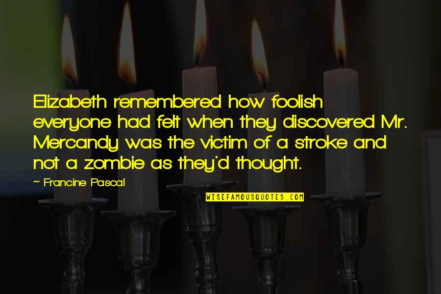 Masti With Friends Quotes By Francine Pascal: Elizabeth remembered how foolish everyone had felt when