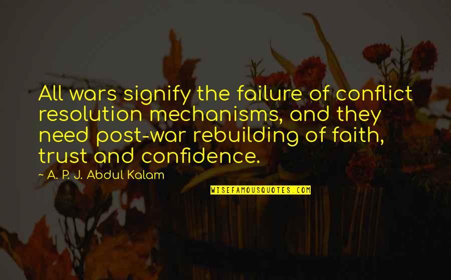 Masticadores Quotes By A. P. J. Abdul Kalam: All wars signify the failure of conflict resolution