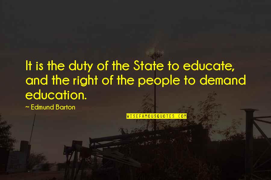Mastice Gutta Quotes By Edmund Barton: It is the duty of the State to