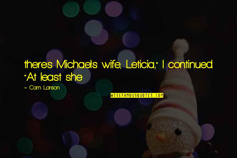 Mastiffs Quotes By Cam Larson: there's Michael's wife, Leticia," I continued. "At least