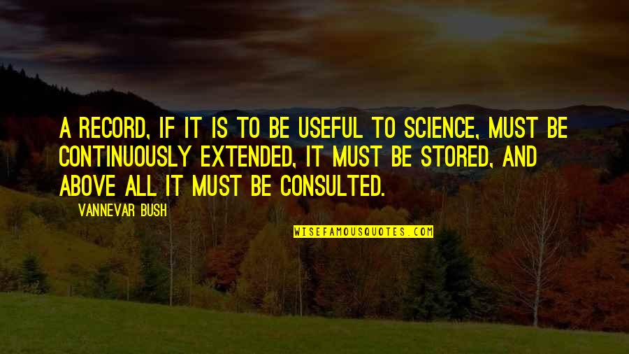 Mastrangelo Produce Quotes By Vannevar Bush: A record, if it is to be useful