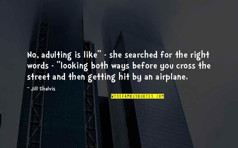 Mastroianni Brothers Quotes By Jill Shalvis: No, adulting is like" - she searched for