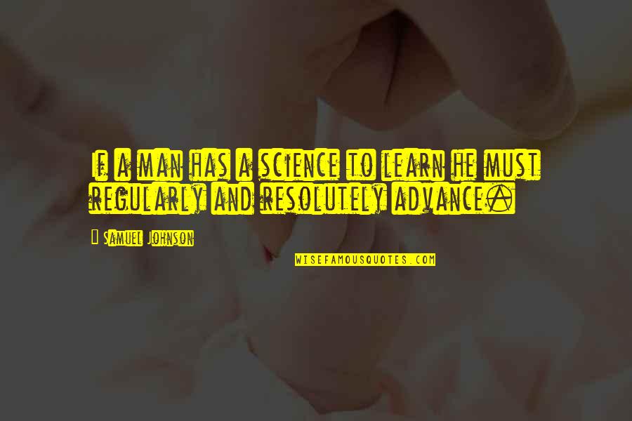 Mastrolembo Quotes By Samuel Johnson: If a man has a science to learn