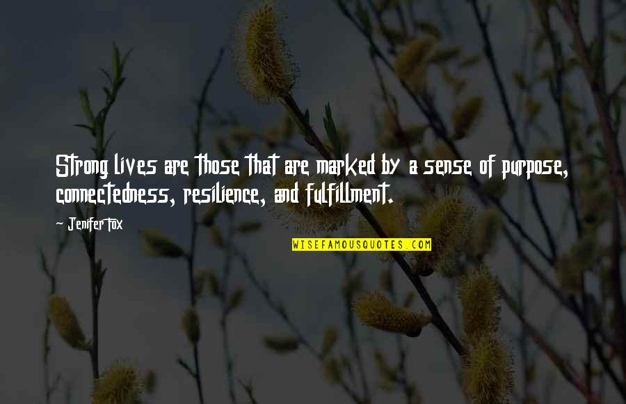 Mastromarco Ps Quotes By Jenifer Fox: Strong lives are those that are marked by