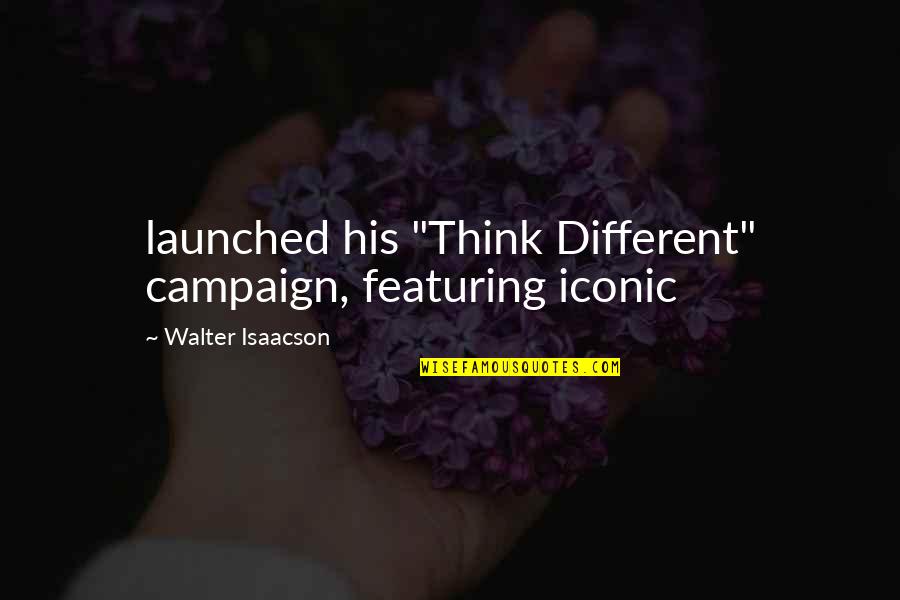 Mastrota Obituary Quotes By Walter Isaacson: launched his "Think Different" campaign, featuring iconic