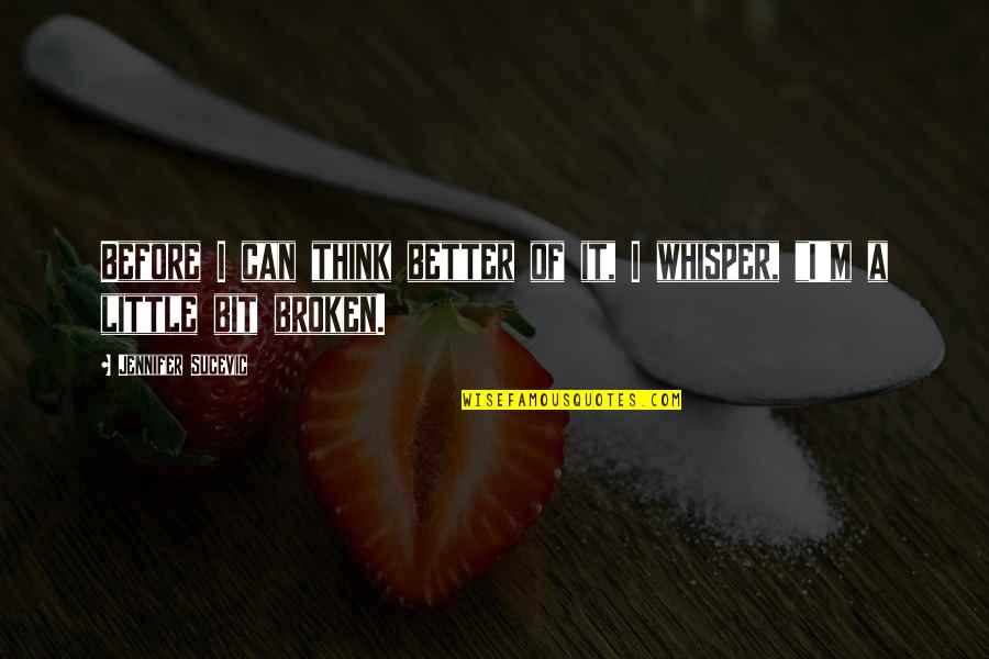 Masuichi Kyakuden Quotes By Jennifer Sucevic: Before I can think better of it, I Masuichi Kyakuden Quotes By Jennifer Sucevic: Before I can think better of it, I
