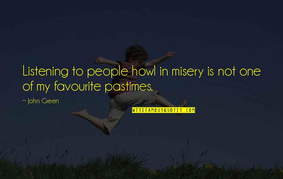 Masuichi Kyakuden Quotes By John Green: Listening to people howl in misery is not