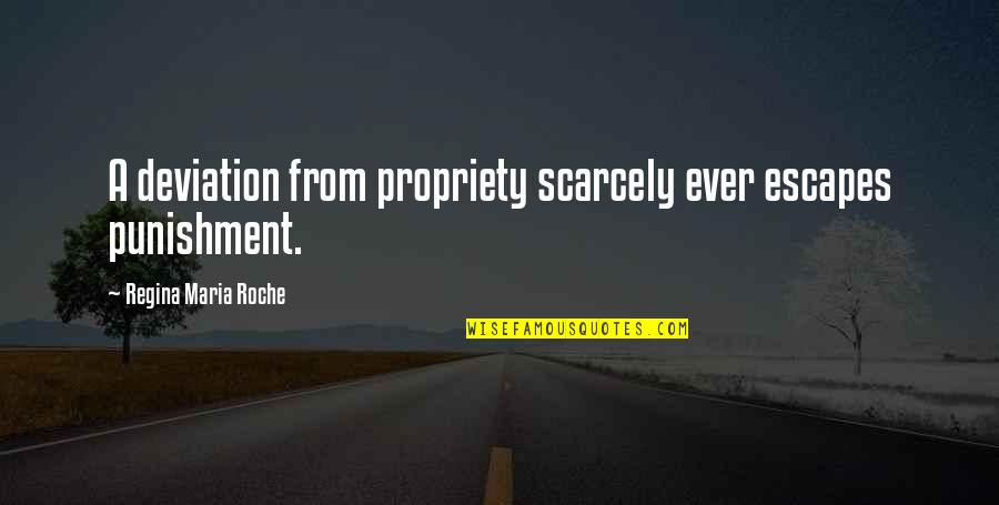 Masukkan Atau Quotes By Regina Maria Roche: A deviation from propriety scarcely ever escapes punishment. Masukkan Atau Quotes By Regina Maria Roche: A deviation from propriety scarcely ever escapes punishment.