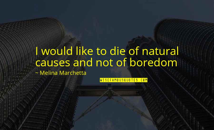 Masukkan Temperatur Quotes By Melina Marchetta: I would like to die of natural causes