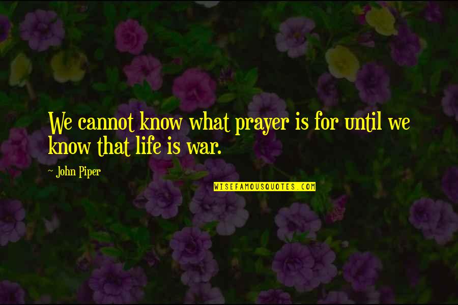 Masuma Rahman Quotes By John Piper: We cannot know what prayer is for until