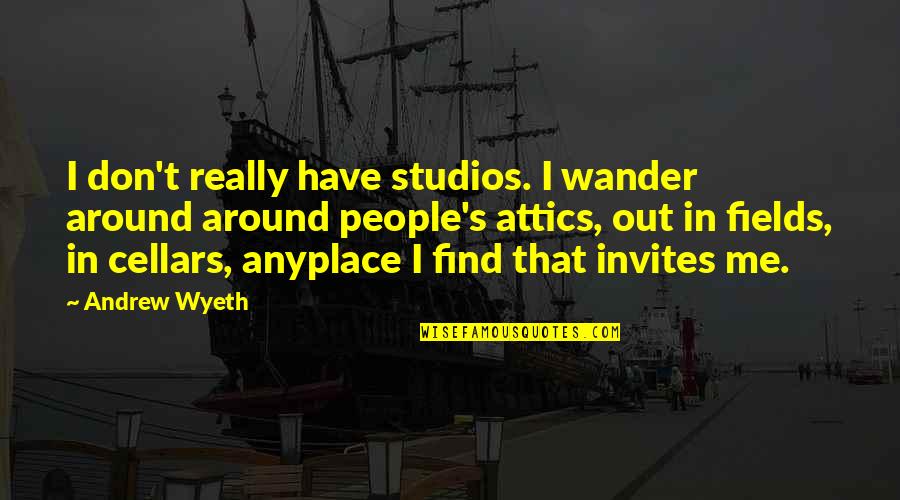 Masumiyeti Simgeleyen Quotes By Andrew Wyeth: I don't really have studios. I wander around Masumiyeti Simgeleyen Quotes By Andrew Wyeth: I don't really have studios. I wander around