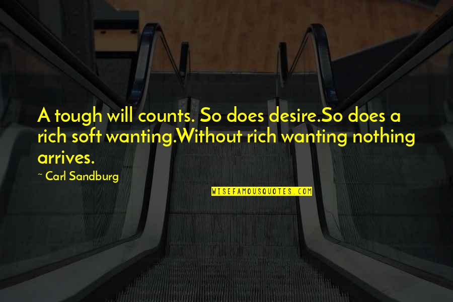 Masumiyeti Simgeleyen Quotes By Carl Sandburg: A tough will counts. So does desire.So does Masumiyeti Simgeleyen Quotes By Carl Sandburg: A tough will counts. So does desire.So does