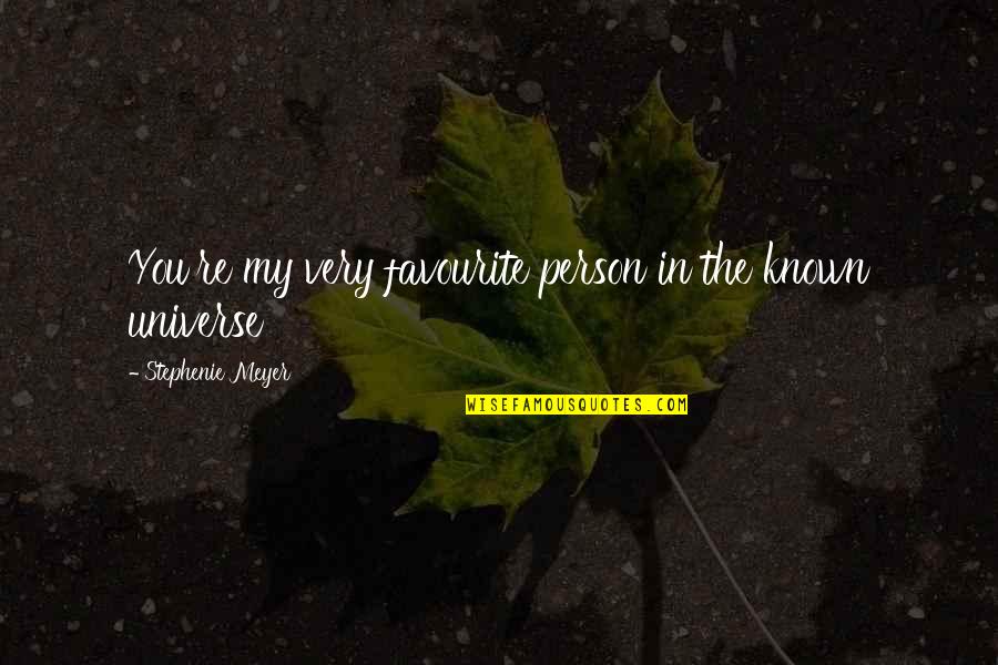 Masumiyeti Simgeleyen Quotes By Stephenie Meyer: You're my very favourite person in the known Masumiyeti Simgeleyen Quotes By Stephenie Meyer: You're my very favourite person in the known