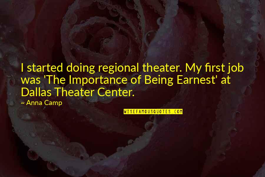 Masunurin Kahulugan Quotes By Anna Camp: I started doing regional theater. My first job