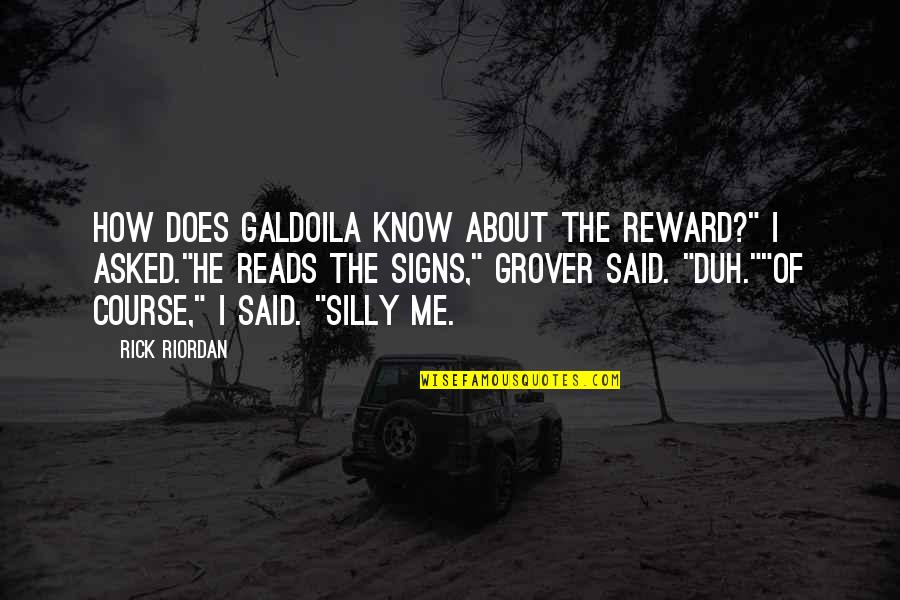 Masunurin Kasingkahulugan Quotes By Rick Riordan: How does Galdoila know about the reward?" i Masunurin Kasingkahulugan Quotes By Rick Riordan: How does Galdoila know about the reward?" i