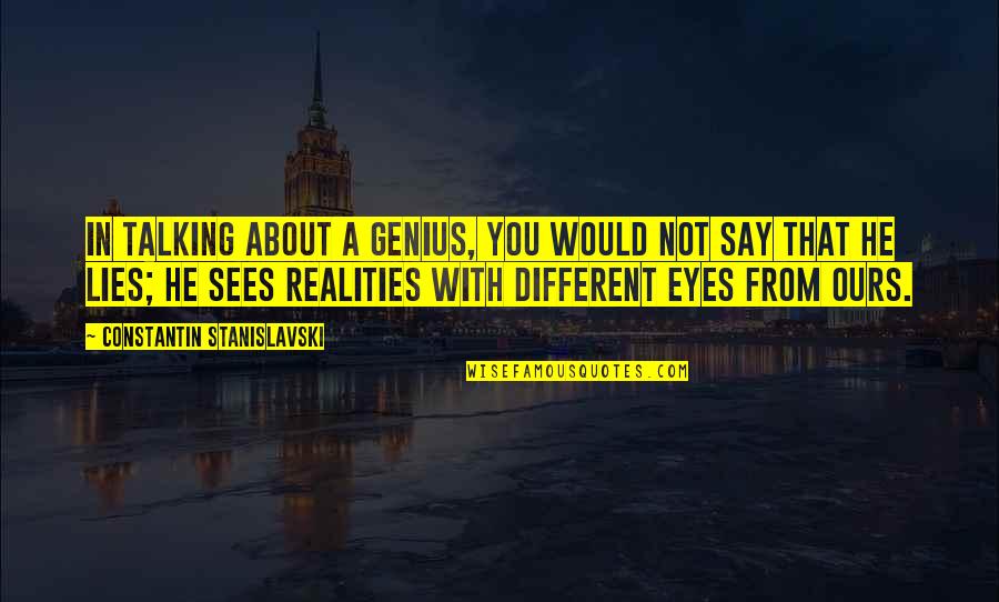 Masunuring Quotes By Constantin Stanislavski: In talking about a genius, you would not Masunuring Quotes By Constantin Stanislavski: In talking about a genius, you would not