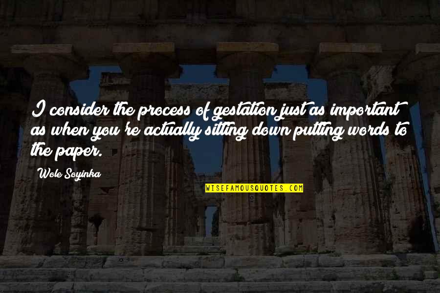 Masunuring Quotes By Wole Soyinka: I consider the process of gestation just as Masunuring Quotes By Wole Soyinka: I consider the process of gestation just as
