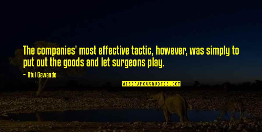 Masurbation Quotes By Atul Gawande: The companies' most effective tactic, however, was simply
