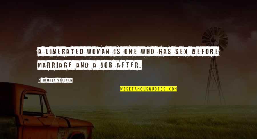 Masurel Quotes By Gloria Steinem: A liberated woman is one who has sex