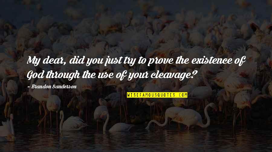 Masuri Quotes By Brandon Sanderson: My dear, did you just try to prove