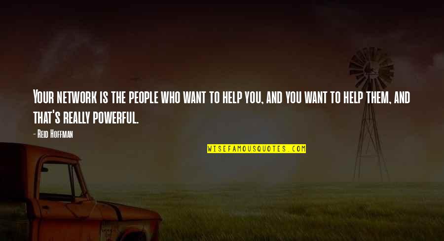 Masuya Hitoshi Quotes By Reid Hoffman: Your network is the people who want to