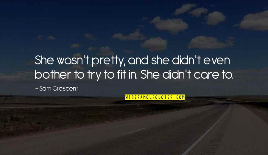 Masuyo Tobi Quotes By Sam Crescent: She wasn't pretty, and she didn't even bother