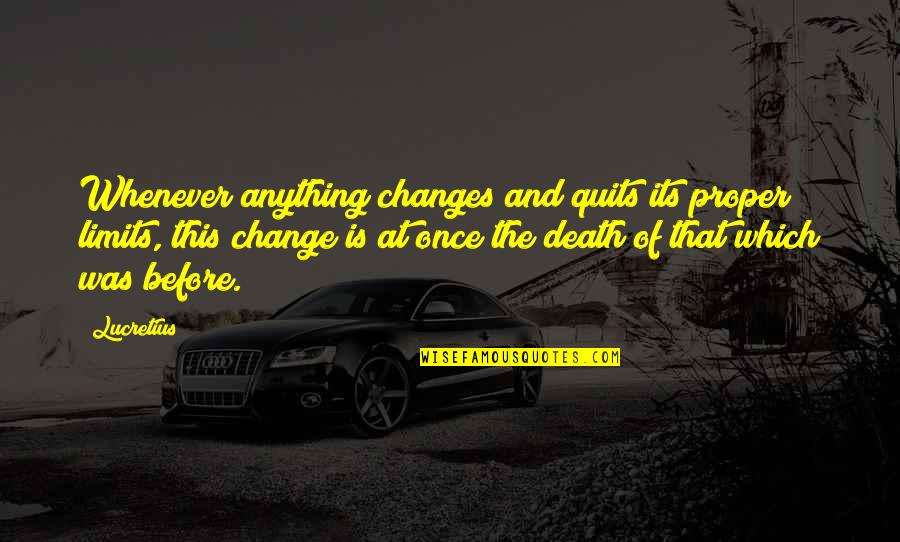 Maszk 2 Quotes By Lucretius: Whenever anything changes and quits its proper limits, Maszk 2 Quotes By Lucretius: Whenever anything changes and quits its proper limits,
