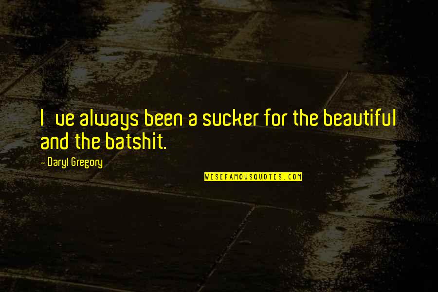 Maszk V S Rl S Quotes By Daryl Gregory: I've always been a sucker for the beautiful Maszk V S Rl S Quotes By Daryl Gregory: I've always been a sucker for the beautiful
