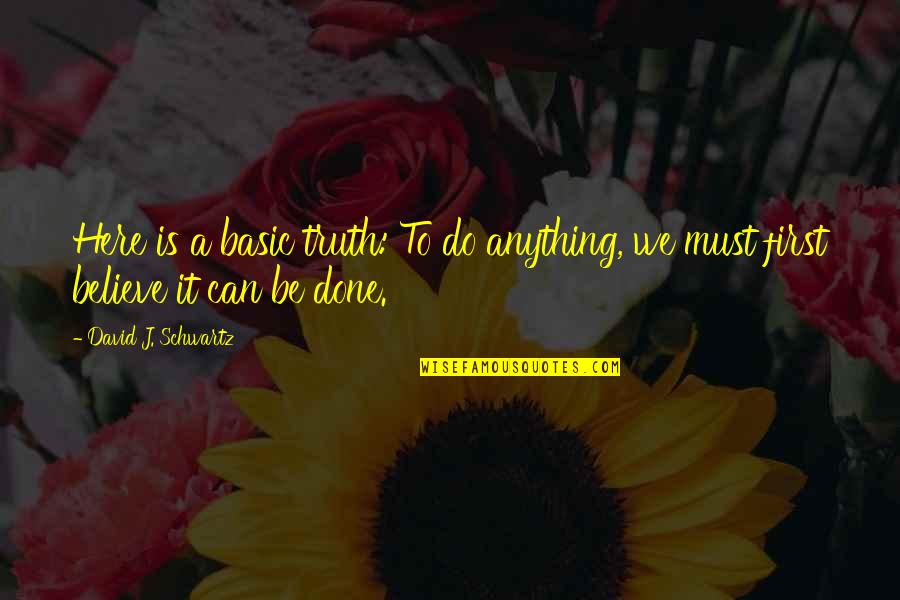 Maszk Varr S Quotes By David J. Schwartz: Here is a basic truth: To do anything, Maszk Varr S Quotes By David J. Schwartz: Here is a basic truth: To do anything,