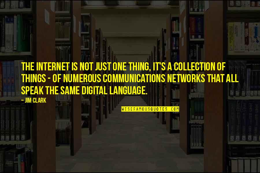 Maszk Visel Se Quotes By Jim Clark: The Internet is not just one thing, it's Maszk Visel Se Quotes By Jim Clark: The Internet is not just one thing, it's