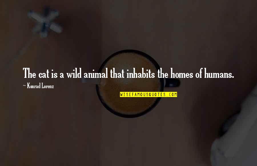 Maszk Visel Se Quotes By Konrad Lorenz: The cat is a wild animal that inhabits Maszk Visel Se Quotes By Konrad Lorenz: The cat is a wild animal that inhabits