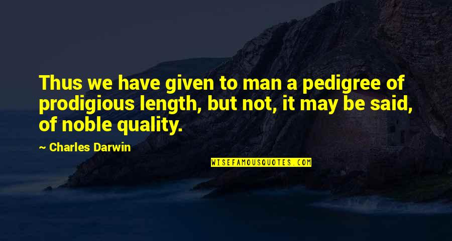 Mat 26 Quotes By Charles Darwin: Thus we have given to man a pedigree Mat 26 Quotes By Charles Darwin: Thus we have given to man a pedigree