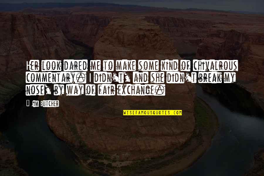 Mat 26 Quotes By Jim Butcher: Her look dared me to make some kind Mat 26 Quotes By Jim Butcher: Her look dared me to make some kind