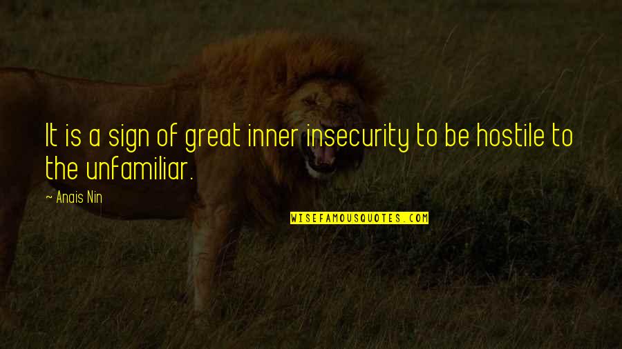 Mat Quote Quotes By Anais Nin: It is a sign of great inner insecurity