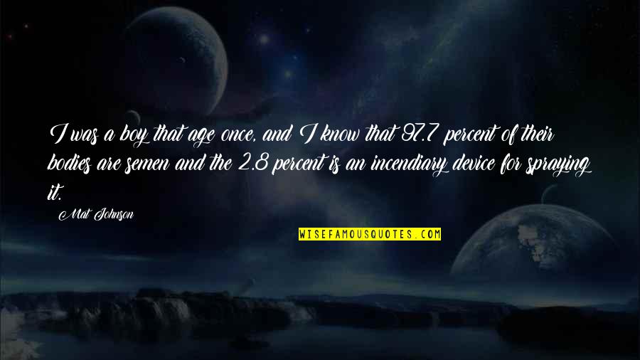 Mat Quotes By Mat Johnson: I was a boy that age once, and Mat Quotes By Mat Johnson: I was a boy that age once, and