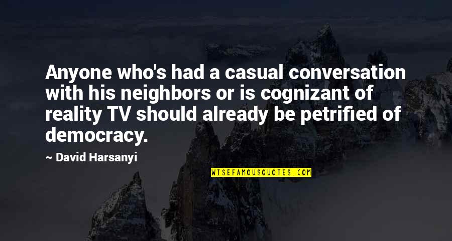 Mat20csaww Quotes By David Harsanyi: Anyone who's had a casual conversation with his
