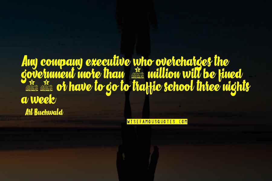 Mat2691 Quotes By Art Buchwald: Any company executive who overcharges the government more