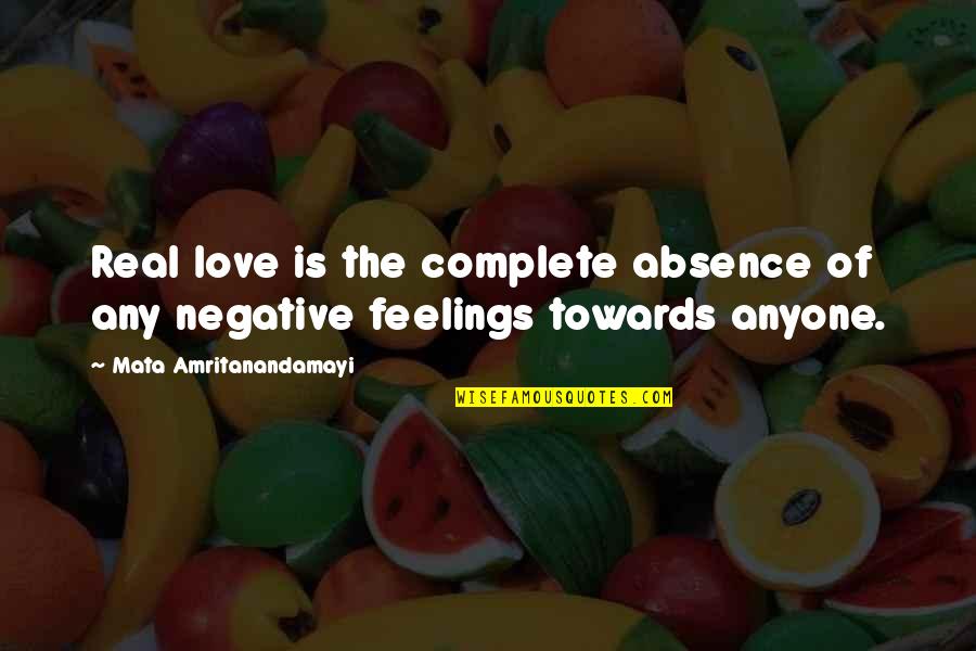 Mata Amritanandamayi Quotes By Mata Amritanandamayi: Real love is the complete absence of any