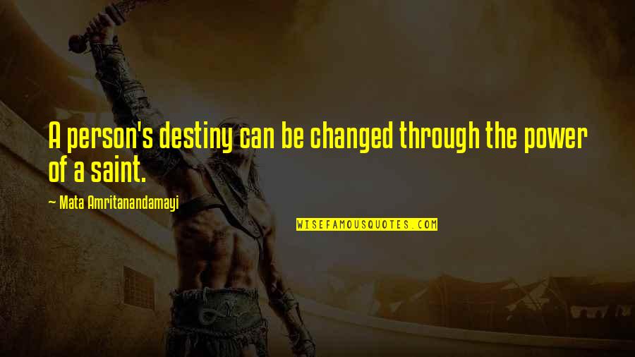 Mata Amritanandamayi Quotes By Mata Amritanandamayi: A person's destiny can be changed through the
