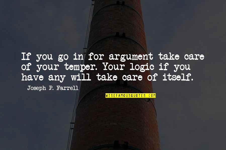 Mata Gauri Quotes By Joseph P. Farrell: If you go in for argument take care Mata Gauri Quotes By Joseph P. Farrell: If you go in for argument take care