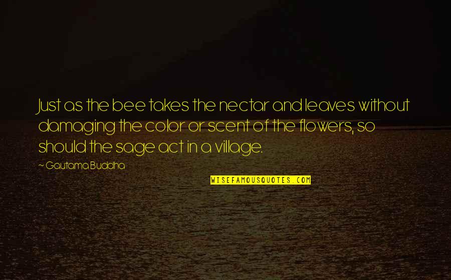 Mata Jagran Quotes By Gautama Buddha: Just as the bee takes the nectar and Mata Jagran Quotes By Gautama Buddha: Just as the bee takes the nectar and