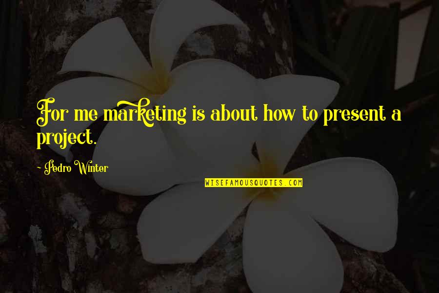 Mataas In English Quotes By Pedro Winter: For me marketing is about how to present