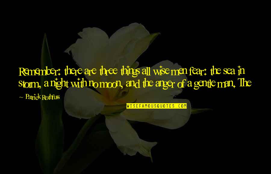 Matabane Quotes By Patrick Rothfuss: Remember: there are three things all wise men