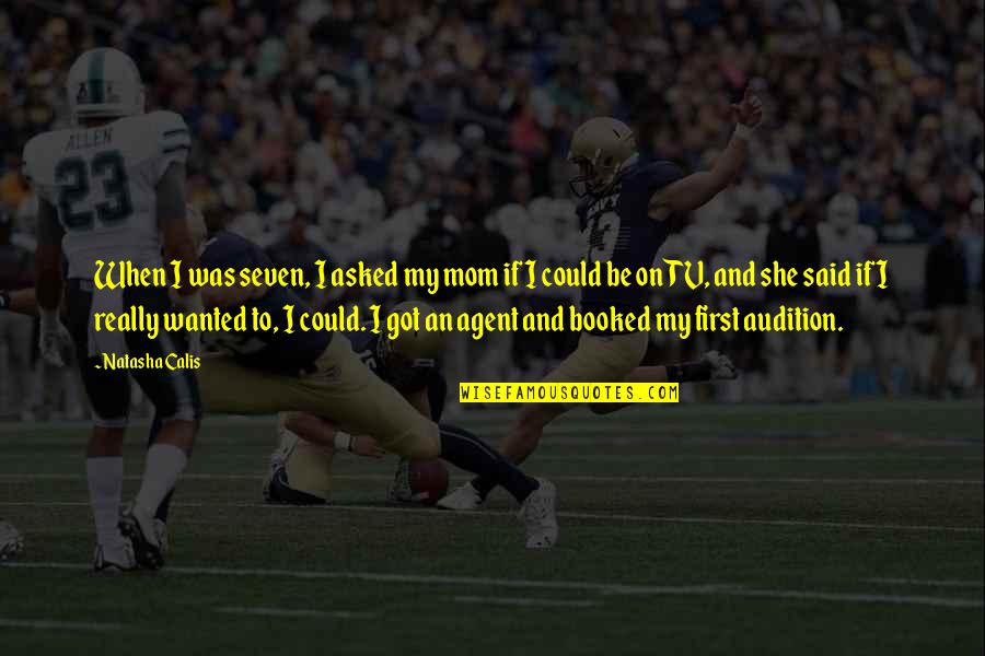 Matabele Morgan Quotes By Natasha Calis: When I was seven, I asked my mom Matabele Morgan Quotes By Natasha Calis: When I was seven, I asked my mom